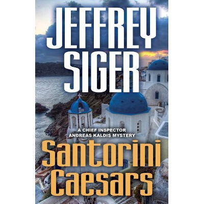 Santorini Caesars - (Chief Inspector Andreas Kaldis) by  Jeffrey Siger (Paperback)