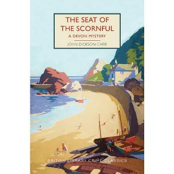 The Seat of the Scornful - (British Library Crime Classics) by  John Dickson Carr (Paperback)