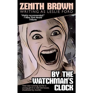 By the Watchman's Clock - by  Zenith Brown & Leslie Ford (Paperback) - 1 of 1
