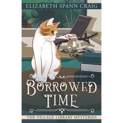 Borrowed Time - by  Elizabeth Spann Craig (Paperback)