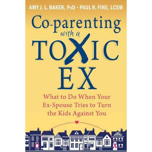 Co Parenting With A Toxic Ex By Amy J L Baker Paul R Fine Paperback Target