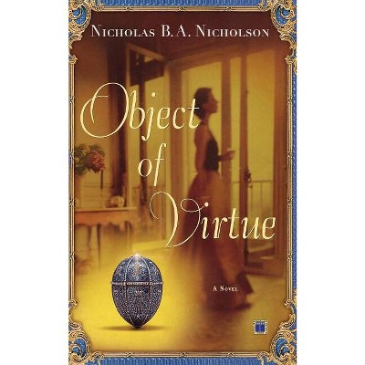 Object of Virtue - by  Nicholas B a Nicholson (Paperback)