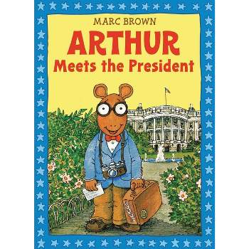 Arthur Meets the President - (Arthur Adventures (Paperback)) by  Marc Brown (Mixed Media Product)