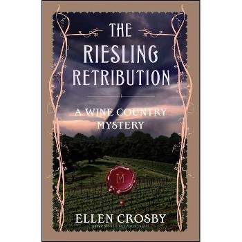 The Riesling Retribution - (Wine Country Mysteries (Paperback)) by  Ellen Crosby (Paperback)