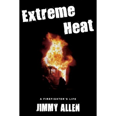 Extreme Heat - by  Jimmy Allen (Paperback)