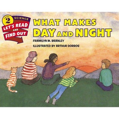 What Makes Day and Night - (Let's-Read-And-Find-Out Science 2) by  Franklyn M Branley (Paperback)