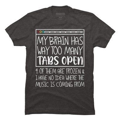 Men's Design By Humans My Brain Has Way Too Many Tabs Open & 4 Of Them Are Frozen By BiTee T-Shirt