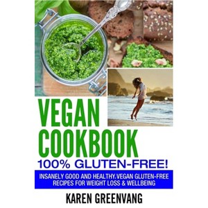 Vegan Cookbook - 100% Gluten Free - (Vegan, Gluten Free, Alkaline) by  Karen Greenvang (Paperback) - 1 of 1