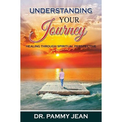 Understanding Your Journey - by  Pammy Jean (Paperback)