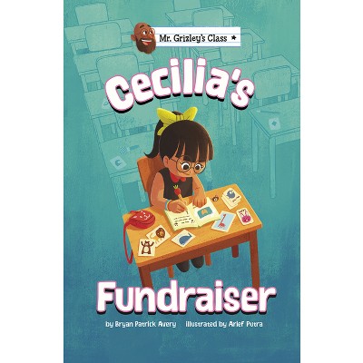 Cecilia's Fundraiser - (Mr. Grizley's Class) by  Bryan Patrick Avery (Paperback)