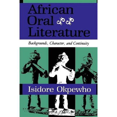 African Oral Literature - by  Isidore Okpewho (Paperback)