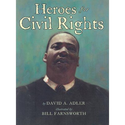 Heroes for Civil Rights - by  David A Adler (Hardcover)