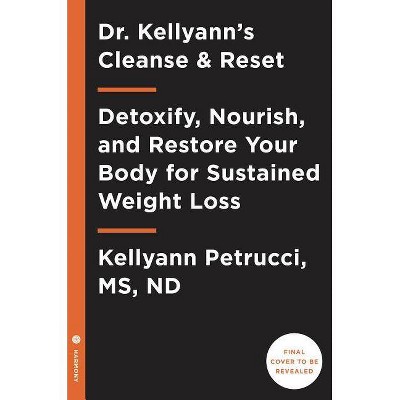 Dr. Kellyann's Cleanse and Reset - by  Kellyann Petrucci (Hardcover)