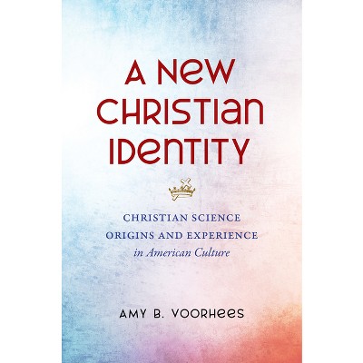 A New Christian Identity - by  Amy B Voorhees (Paperback)