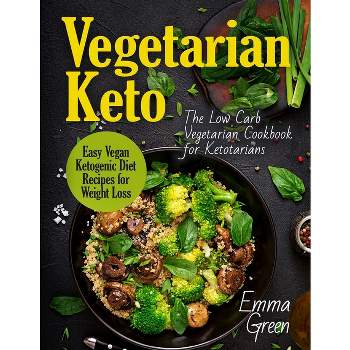 Vegetarian Keto - by  Emma Green (Paperback)