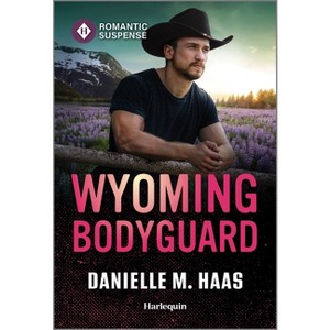 Wyoming Bodyguard - (Sunrise Security) by  Danielle M Haas (Paperback) - 1 of 1