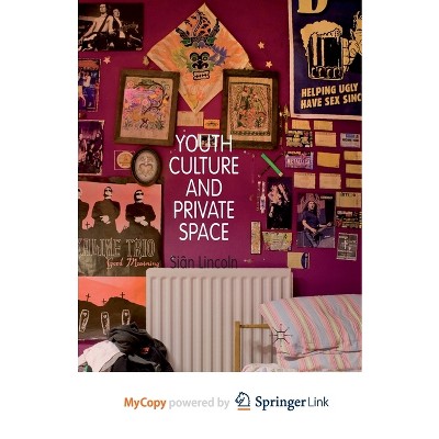 Youth Culture and Private Space - by  S Lincoln (Paperback)