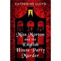 Miss Morton and the English House Party Murder - (A Miss Morton Mystery) by Catherine Lloyd