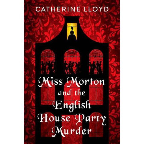 Miss Morton and the English House Party Murder - (A Miss Morton Mystery) by Catherine Lloyd - image 1 of 1