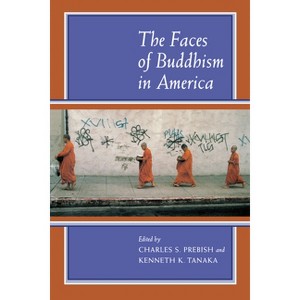 The Faces of Buddhism in America - by  Charles S Prebish & Kenneth K Tanaka (Paperback) - 1 of 1
