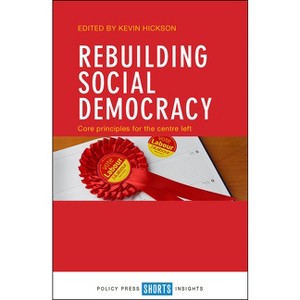 Rebuilding Social Democracy - by  Kevin Hickson (Paperback) - 1 of 1