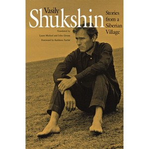 Stories from a Siberian Village - (Niu Slavic, East European, and Eurasian Studies) by  Vasily Shukshin (Paperback) - 1 of 1
