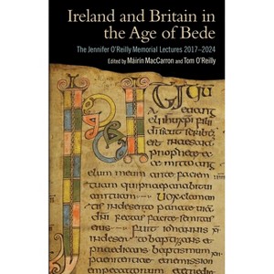 Ireland and Britain in the Age of Bede - by  Máirín Maccarron & Tom O'Reilly (Hardcover) - 1 of 1