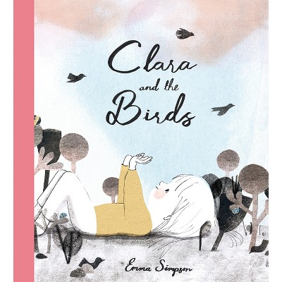 Clara and the Birds - by  Emma Simpson (Hardcover)