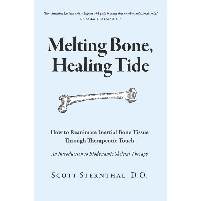 Melting Bone, Healing Tide - by  Scott Sternthal D O (Paperback)