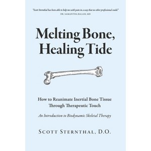 Melting Bone, Healing Tide - by  Scott Sternthal D O (Paperback) - 1 of 1