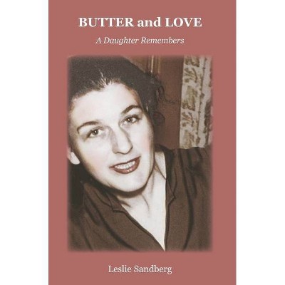 BUTTER and LOVE - by  Leslie Sandberg (Hardcover)