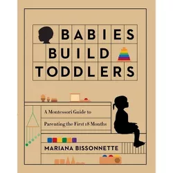 Babies Build Toddlers - by Mariana Bissonnette