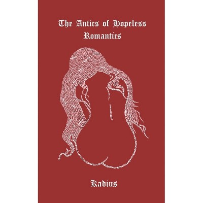 The Antics of Hopeless Romantics - by  Kade Y Hollis (Paperback)