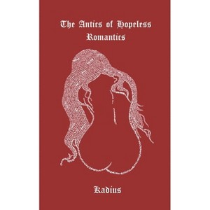 The Antics of Hopeless Romantics - by  Kade Y Hollis (Paperback) - 1 of 1