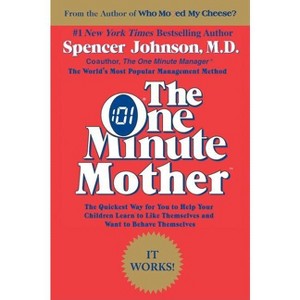 The One Minute Mother - by  Spencer Johnson (Paperback) - 1 of 1