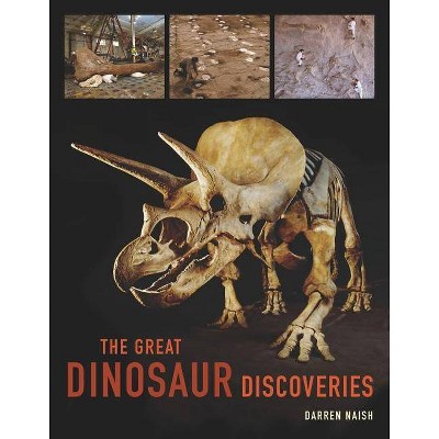 The Great Dinosaur Discoveries - by  Darren Naish (Hardcover)