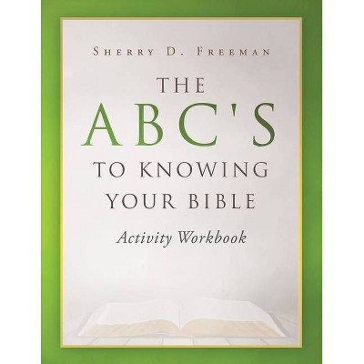 The ABC's to Knowing Your Bible - by  Sherry D Freeman (Paperback)