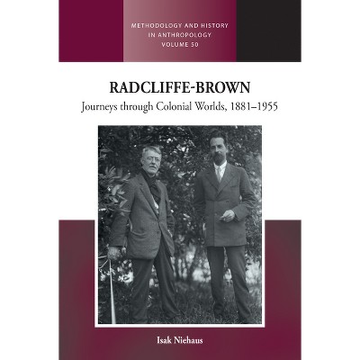 Radcliffe-Brown - (Methodology & History in Anthropology) by  Isak Niehaus (Hardcover)