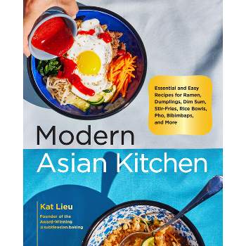 Modern Asian Kitchen - by  Kat Lieu (Hardcover)