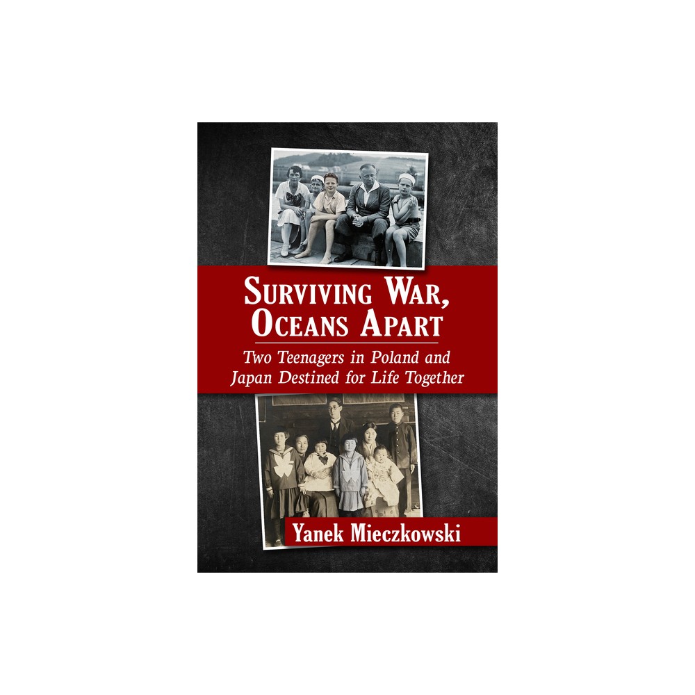 Surviving War, Oceans Apart - by Yanek Mieczkowski (Paperback)