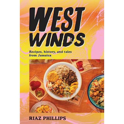 West Winds - by  Riaz Phillips (Hardcover)