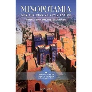 Mesopotamia and the Rise of Civilization - (Crossroads in World History) by  Jane McIntosh (Hardcover) - 1 of 1
