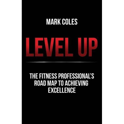 Level Up - by  Mark Coles (Paperback)