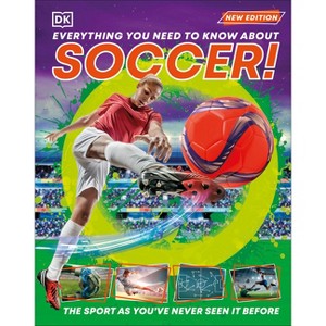 Everything You Need to Know about Soccer! - by  DK (Hardcover) - 1 of 1
