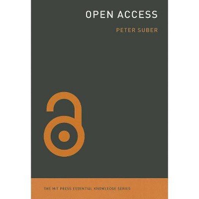  Open Access - (MIT Press Essential Knowledge) by  Peter Suber (Paperback) 