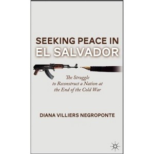 Seeking Peace in El Salvador - by  D Negroponte (Hardcover) - 1 of 1