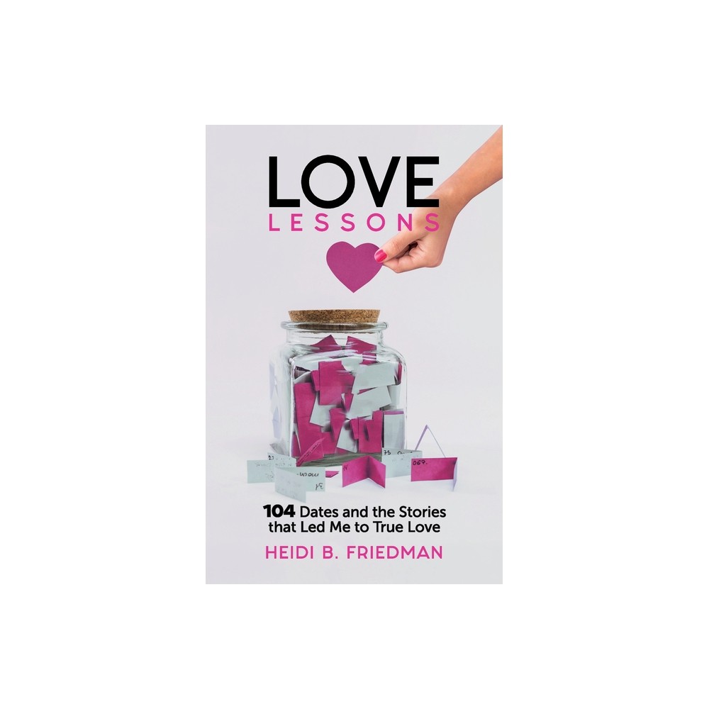 Love Lessons - by Heidi B Friedman (Paperback)