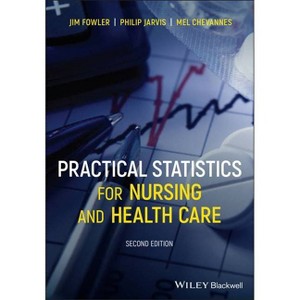 Practical Statistics for Nursing and Health Care - 2nd Edition by  Jim Fowler & Philip Jarvis & Mel Chevannes (Paperback) - 1 of 1