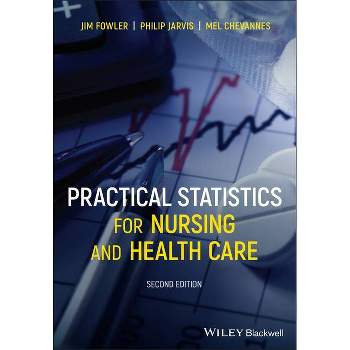 Practical Statistics for Nursing and Health Care - 2nd Edition by  Jim Fowler & Philip Jarvis & Mel Chevannes (Paperback)