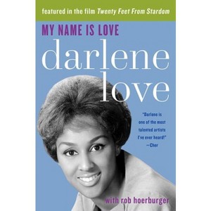My Name Is Love - by  Darlene Love (Paperback) - 1 of 1